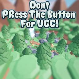 Don't Press The Button For UGC