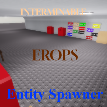Interminable Erops Entity Spawner