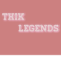 Thik legends!~