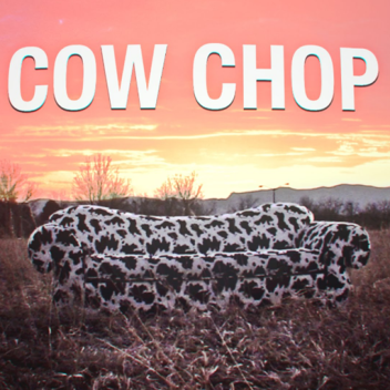 Cow Chop House [pls read desc]