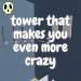 TOWER THAT MAKES YOU EVEN MORE CRAZY icon