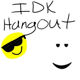 idk hangout