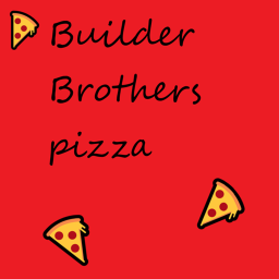Builder Bothers Pizza Place!