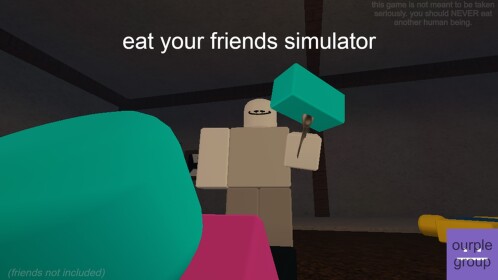 eat your friends simulator