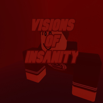 Visions Of Insanity