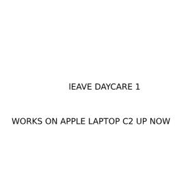 LEAVE  DAY CARE