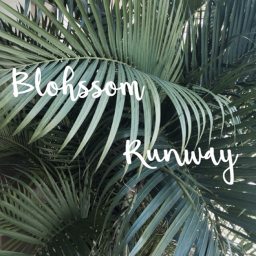 Blohssom ™  Runway