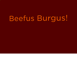 Beefus Burgus!