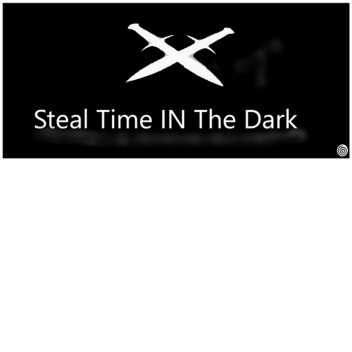 [UPDATE?!?] Steal Time IN The Dark