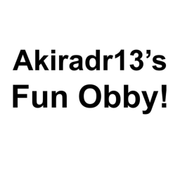 Akiradr13's Fun Obby!