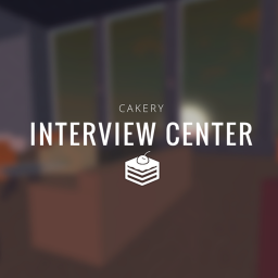 Interview Center | Cakery