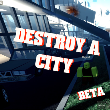 Destroy A City (BETA)