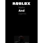 The Roblox Myths and Legends