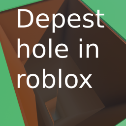 The Depest Hole In Roblox!