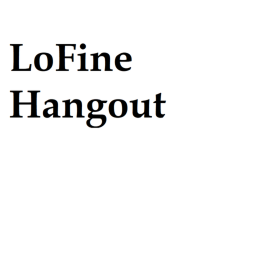 LoFine Hangout