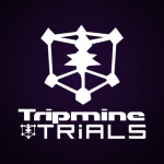 Tripmine Trials