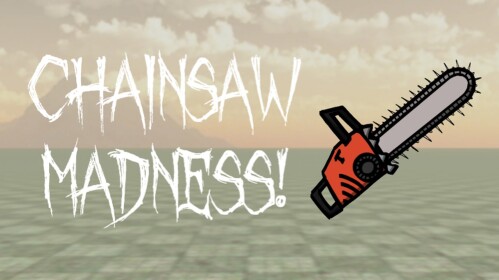 Chainsaw Madness!