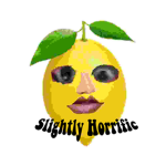 SLIGHTLY HORRIFIC