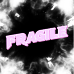 ꜰʀᴀɢɪʟᴇ