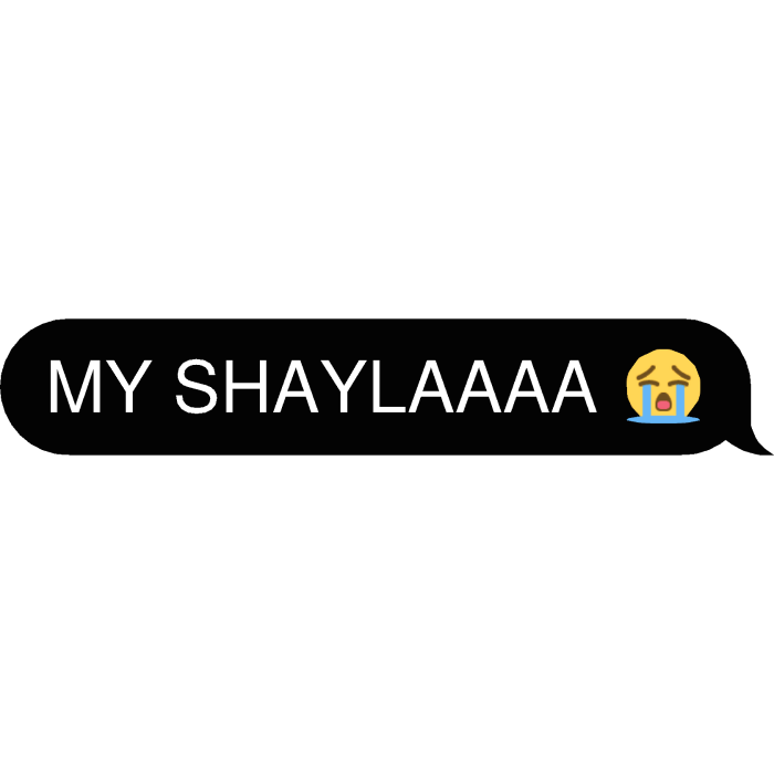 MY SHAYLAAAA 😭 Text