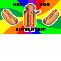 [Update!!]🌭Hot Dog Simulator🌭