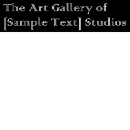 The Art Gallery of [Sample Text] Studios (OLD)