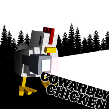 COWARDLY CHICKEN 🐔🔦