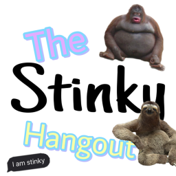 The hangout(ONLY for stinky people)