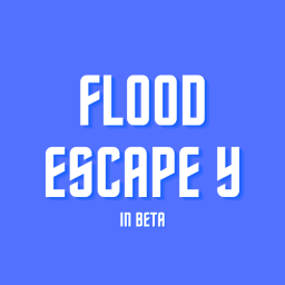 Flood Escape Y [BETA]