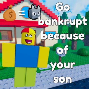 Go Bankrupt Because of Your Son