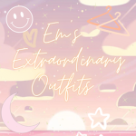 Em’s Extraordinary Outfits