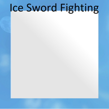 Ice Sword Fighting