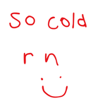so cold rn