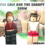 The Calf and Sharpy Show