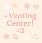 ~ Venting Center! <3