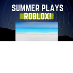 Summer plays roblox