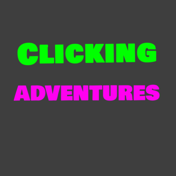 Clicking Adventures