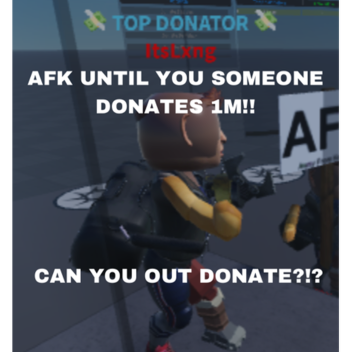 AFK Until Someone Donates 1 Million