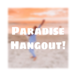 [+] Paradise Hangout