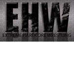 Extreme Hardcore Wrestling[EHW]