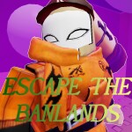 Escape The Banlands [DYNABLOX]