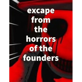 excape the founder(new horror)