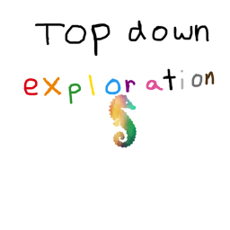 Top Down Exploration