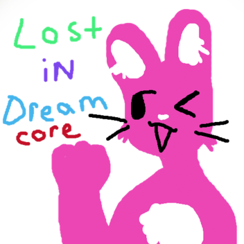 Lost in dreamcore