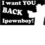 Want you back Ipownboy! D; :(