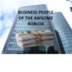 Business people of the awsome roblox