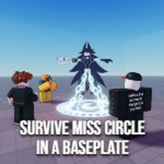 Survive Miss Circle in a Baseplate