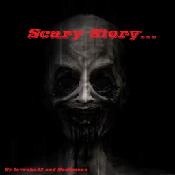 Scary Story...