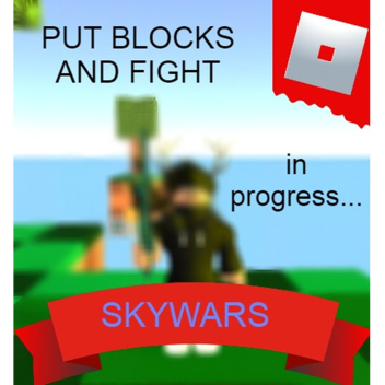 SKYWARS! (PUT BLOCKS AND FIGHT!)