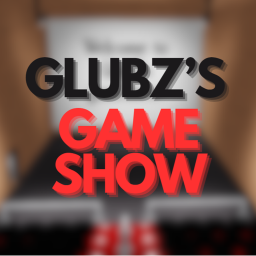 GlubZ's Gameshow